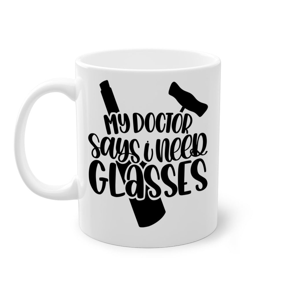 my doctor says i need glasses 36#- wine-Mug / Coffee Cup