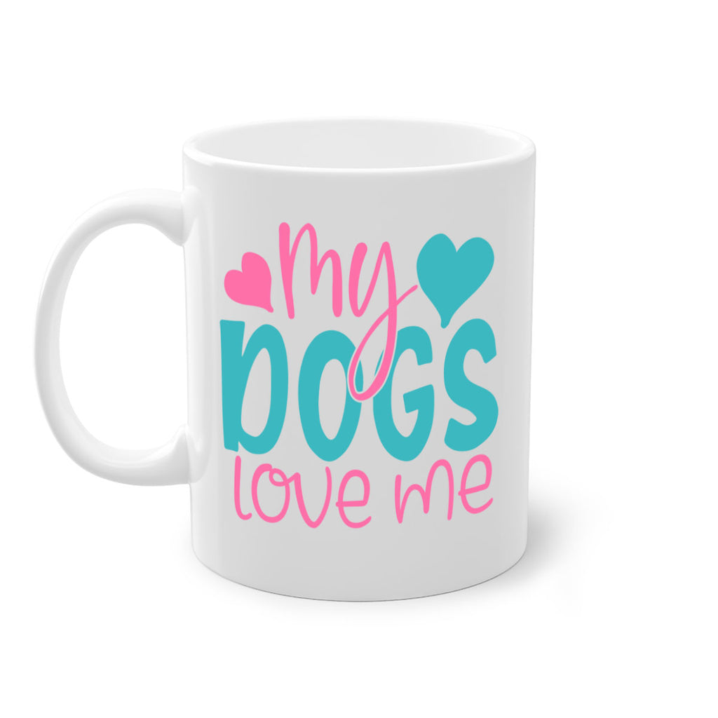 my dogs love me 308#- mom-Mug / Coffee Cup