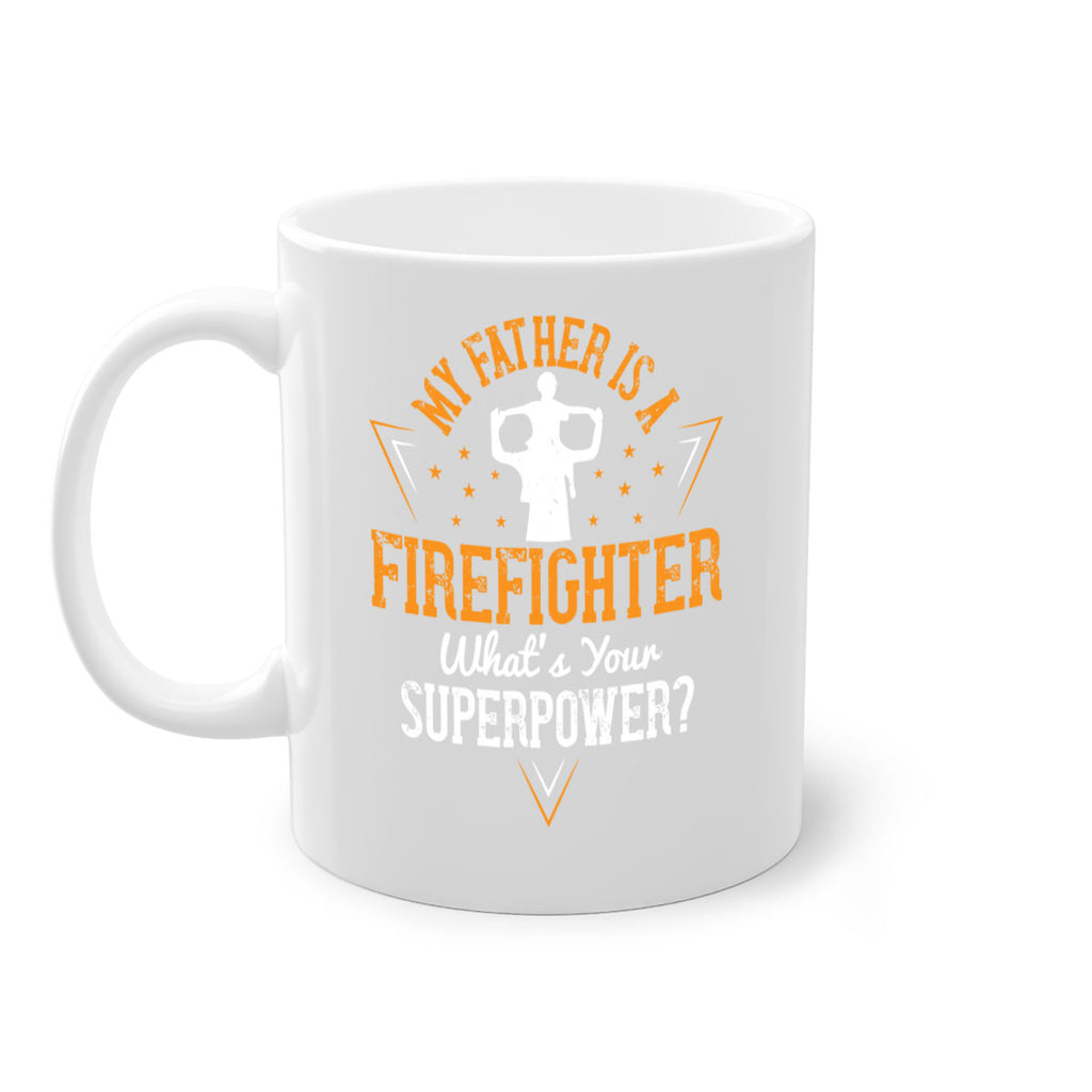 my father is a firefighter whats your superpower 214#- fathers day-Mug / Coffee Cup