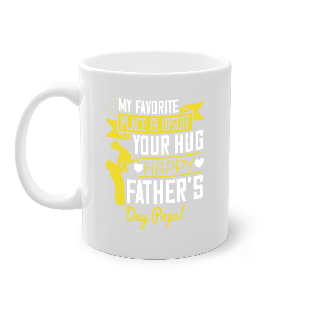 my favorite place is inside your hug happy father’s day pops 208#- fathers day-Mug / Coffee Cup