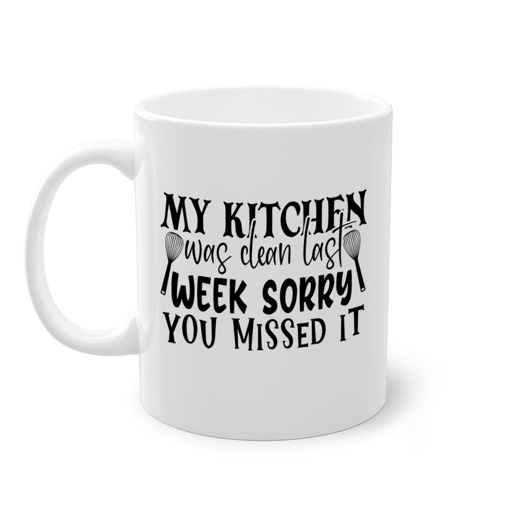 my kitchen was clean last week sorry you missed it 84#- kitchen-Mug / Coffee Cup