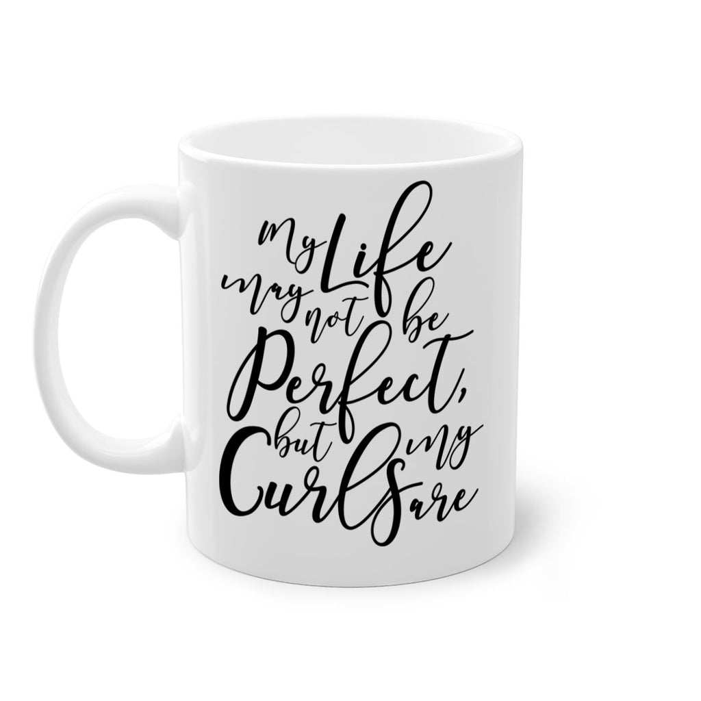 my life may not be perfect but my curls are Style 18#- Black women - Girls-Mug / Coffee Cup