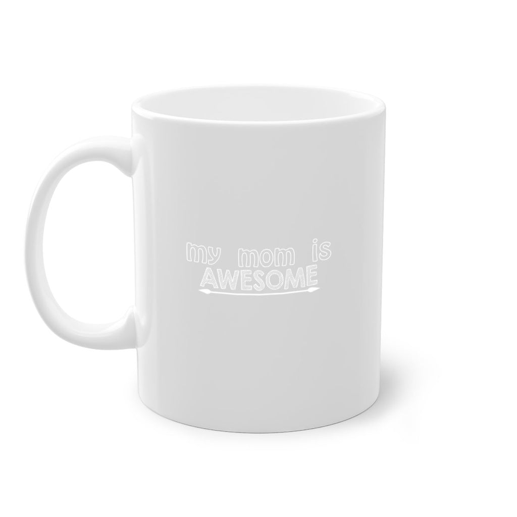 my mom is awesomeh 420#- mom-Mug / Coffee Cup