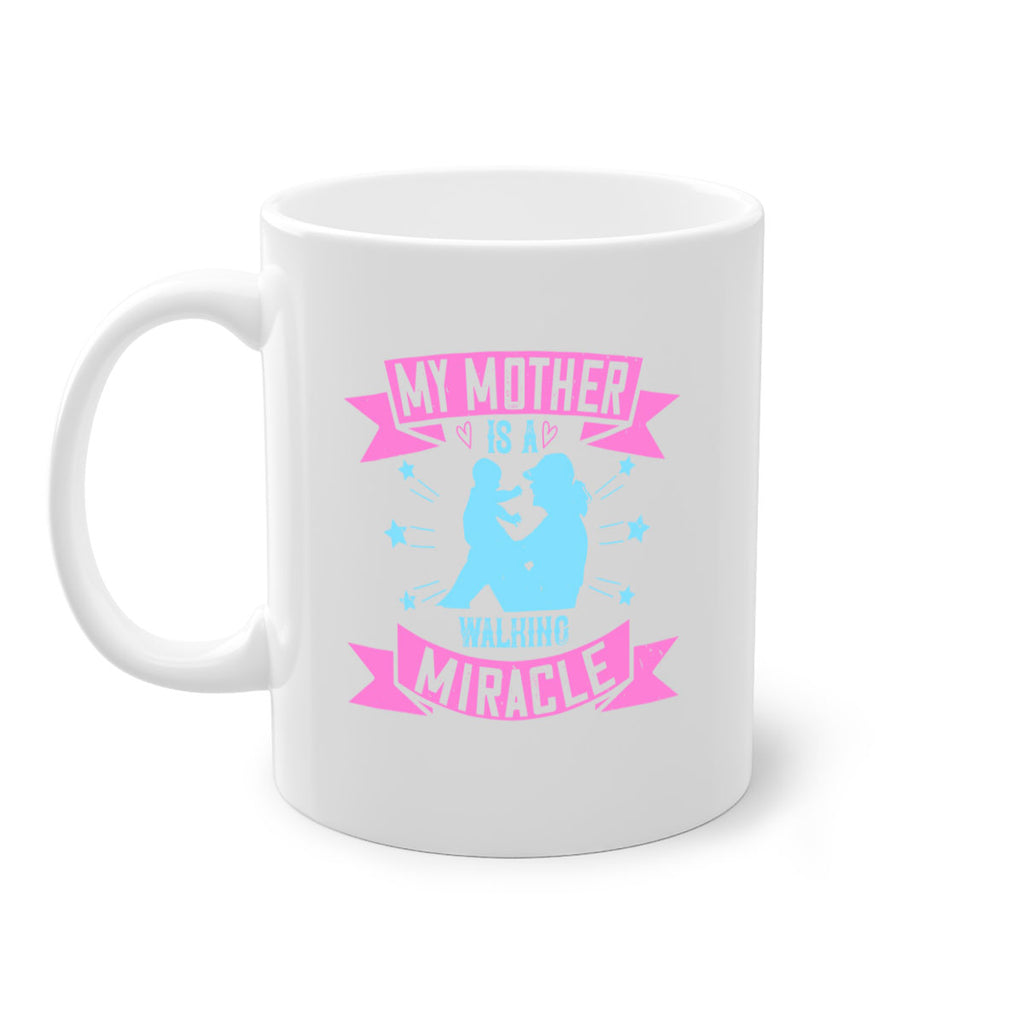 my mother is a walking miracle 87#- mom-Mug / Coffee Cup