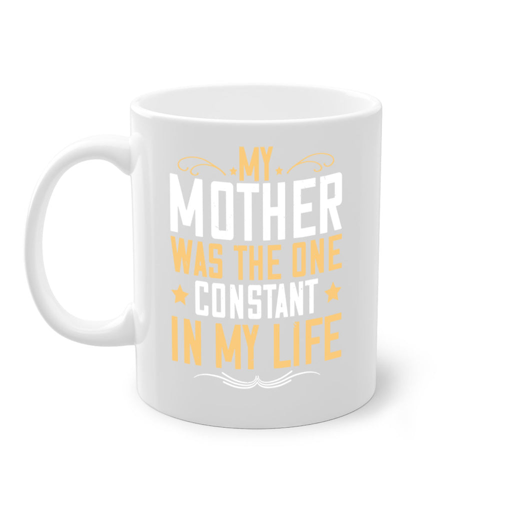 my mother was the one constant in my life 80#- mom-Mug / Coffee Cup