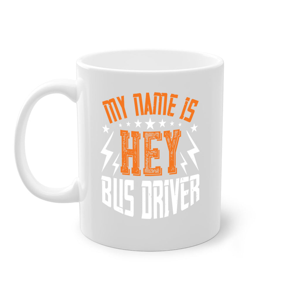 my name is hey bus driver Style 19#- bus driver-Mug / Coffee Cup