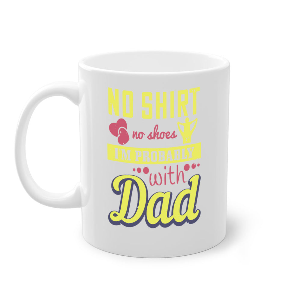 no shirt no shoes…i’m probably with dad 196#- fathers day-Mug / Coffee Cup