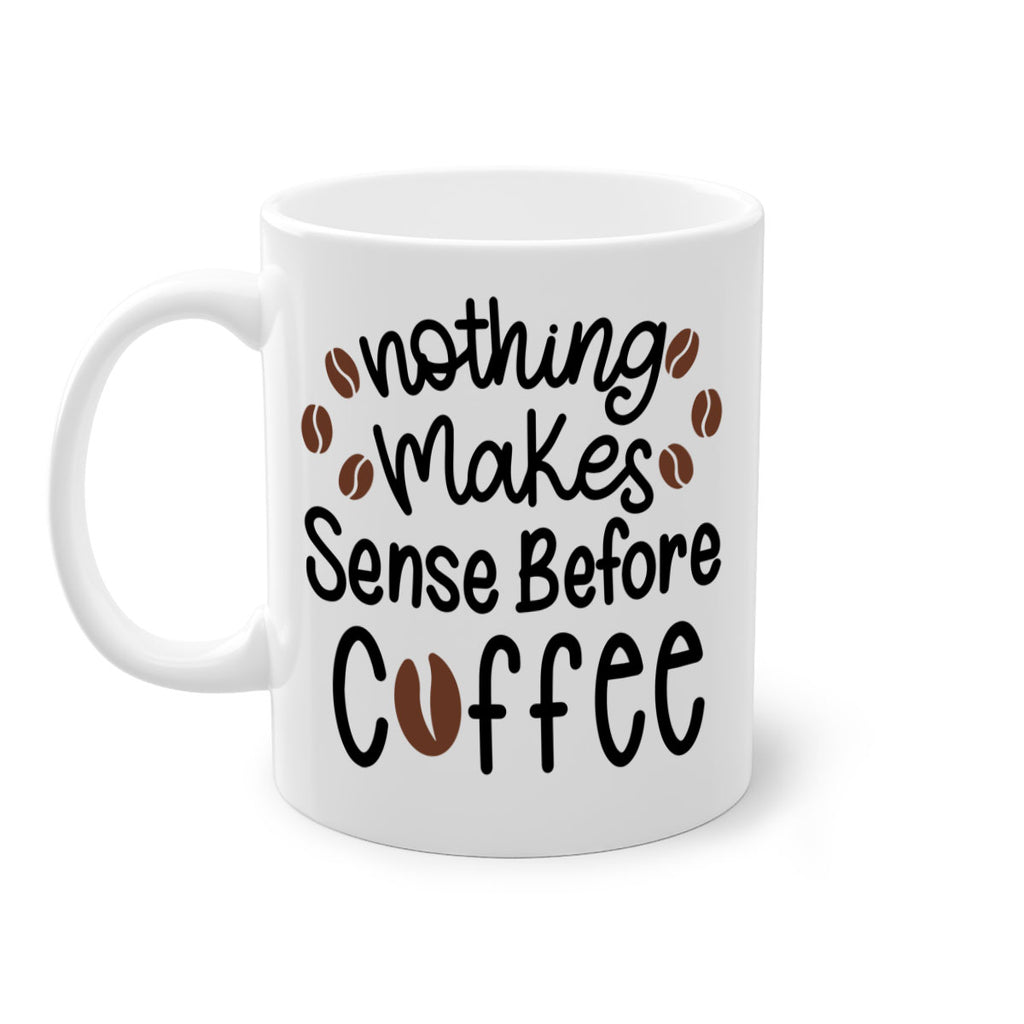 nothing makes sense before coffee 56#- coffee-Mug / Coffee Cup