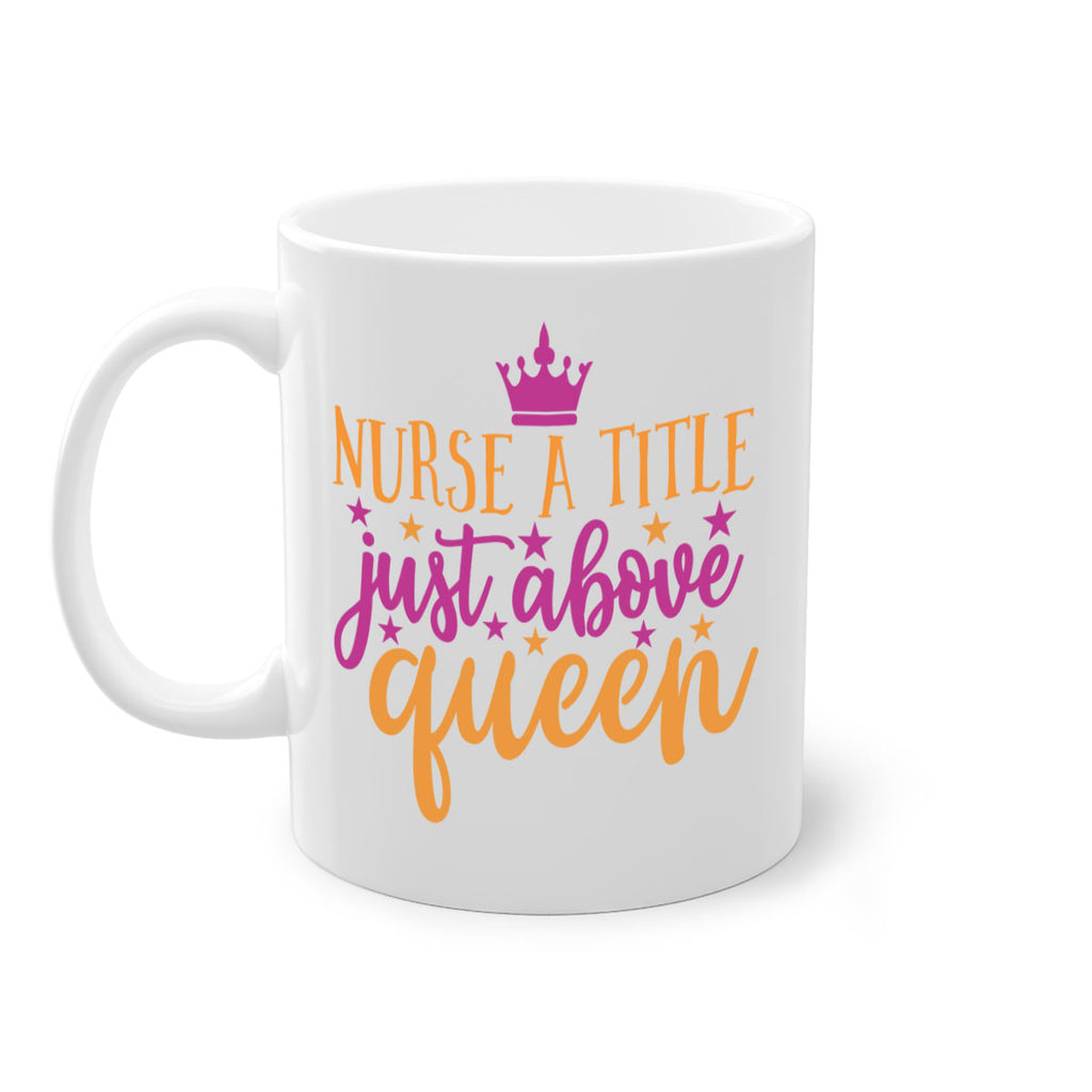 nurse a title just above queen Style 372#- nurse-Mug / Coffee Cup