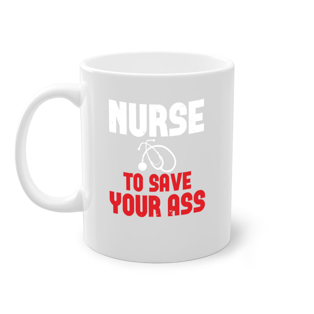 nurse to save your ass Style 277#- nurse-Mug / Coffee Cup