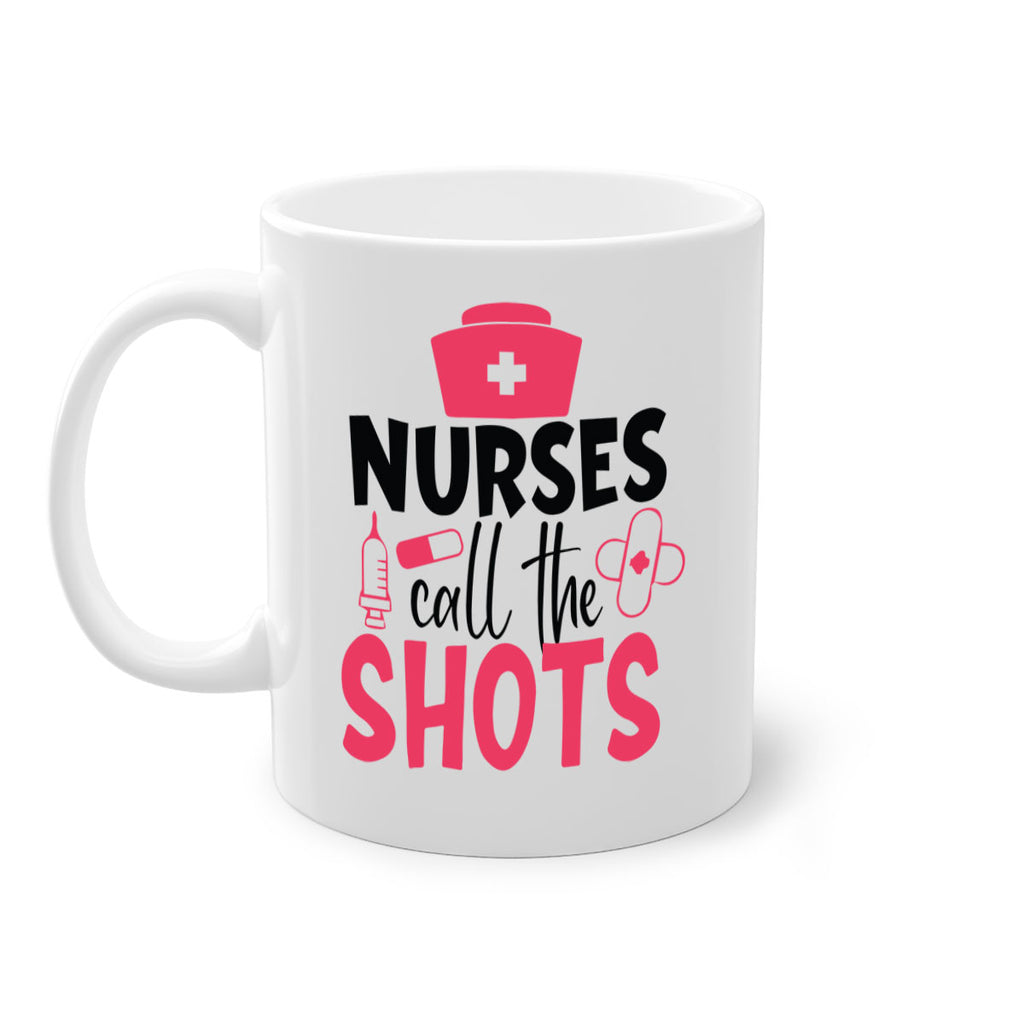 nurses call the shots Style 368#- nurse-Mug / Coffee Cup