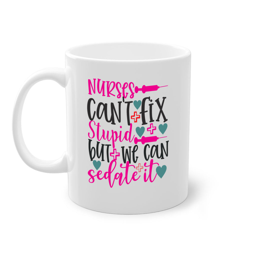 nurses cant fix stupid but we can sedate it Style 366#- nurse-Mug / Coffee Cup