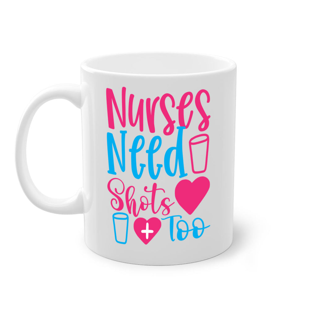 nurses need shots too Style 363#- nurse-Mug / Coffee Cup