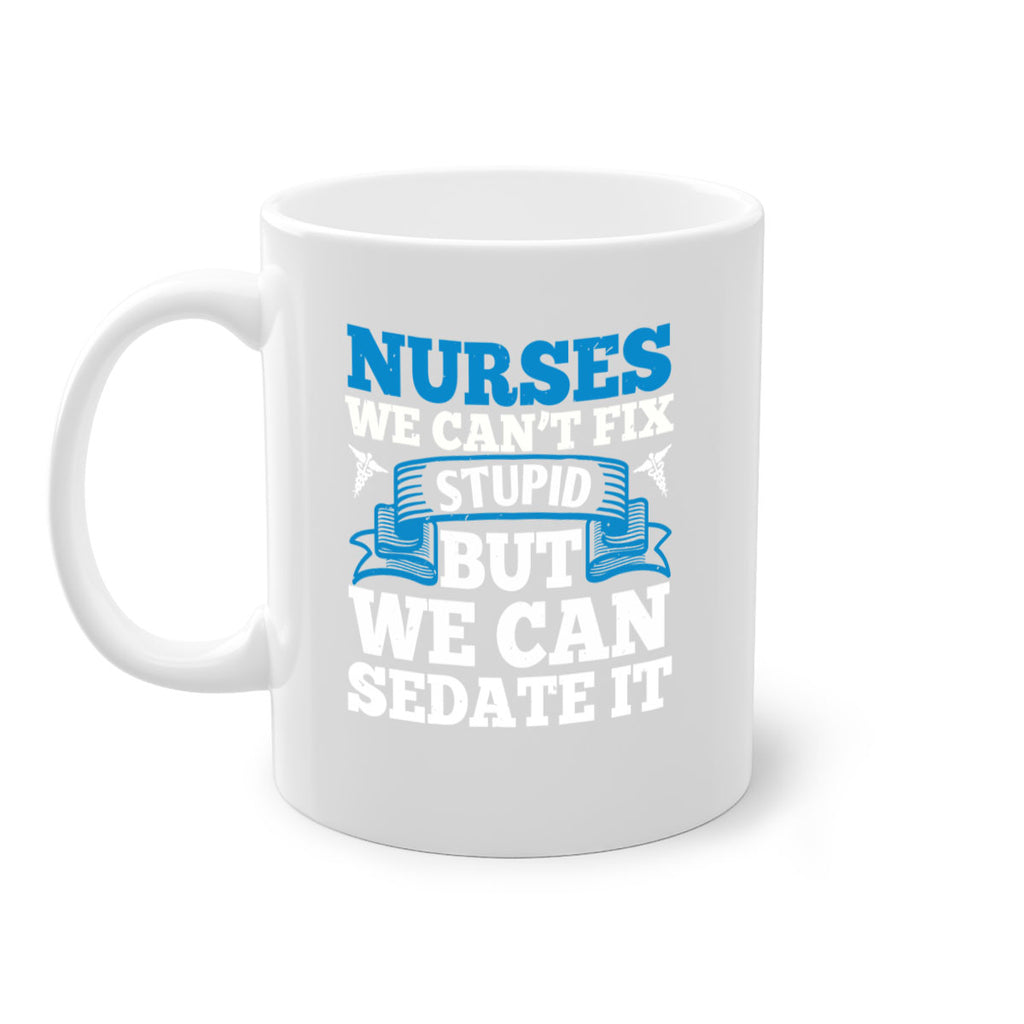 nurses we cant fix Style 263#- nurse-Mug / Coffee Cup