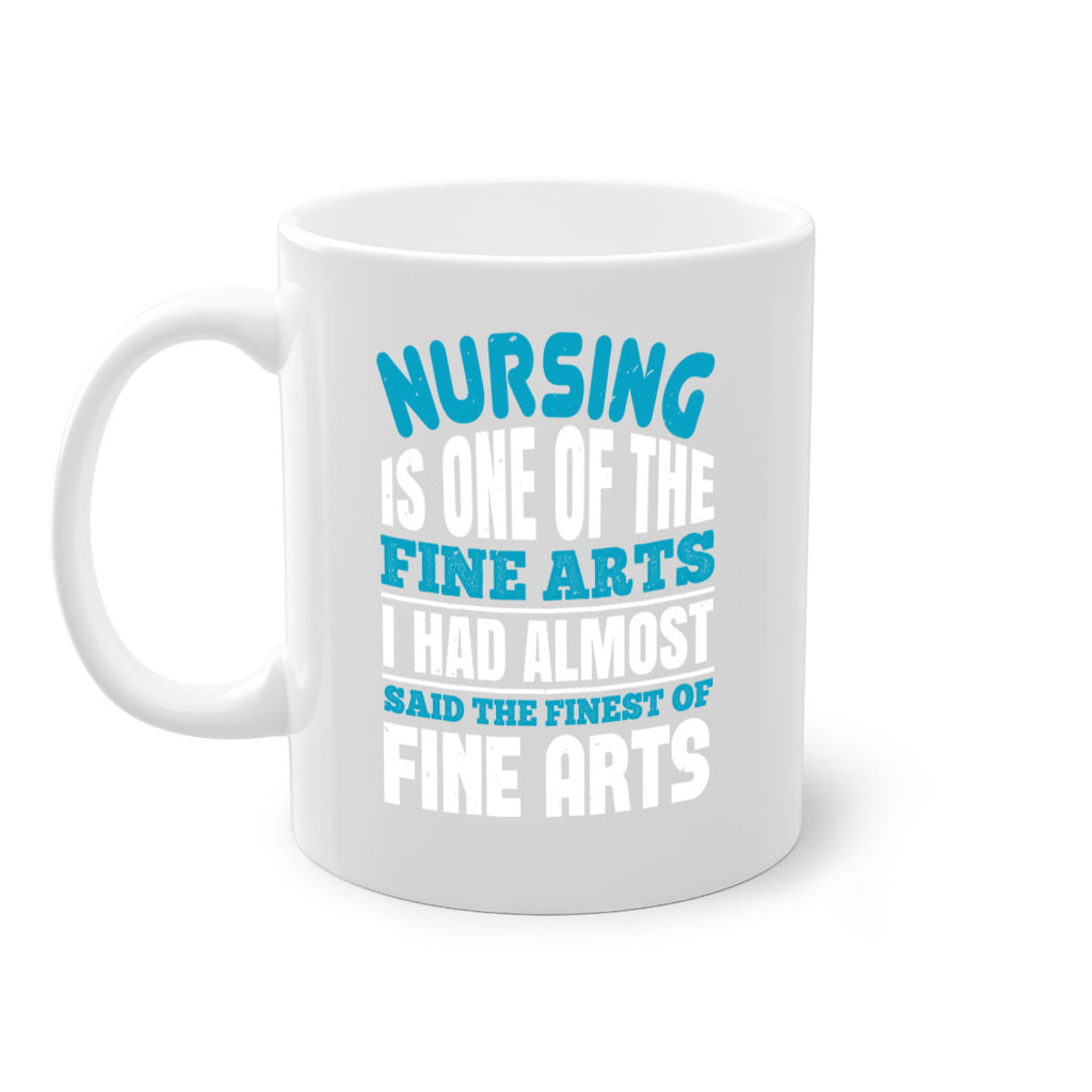 nursing is one of the fine arts Style 259#- nurse-Mug / Coffee Cup