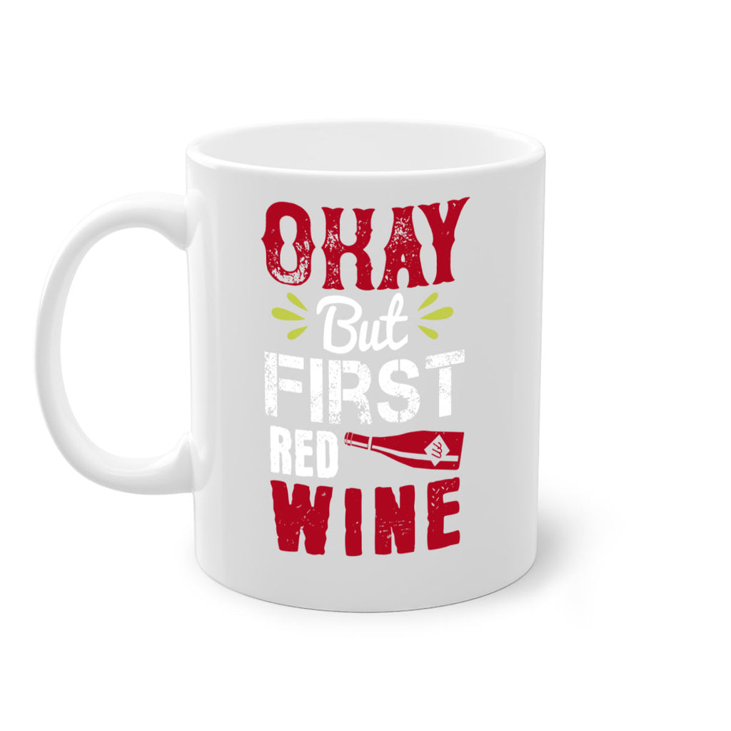 okay but first red wine 124#- wine-Mug / Coffee Cup