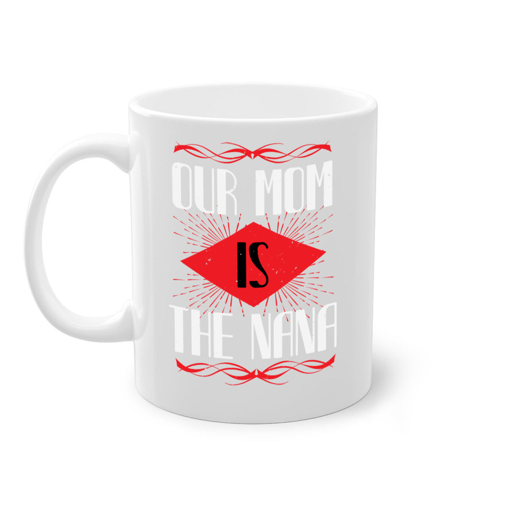 our mom is the nana 3#- grandma-Mug / Coffee Cup