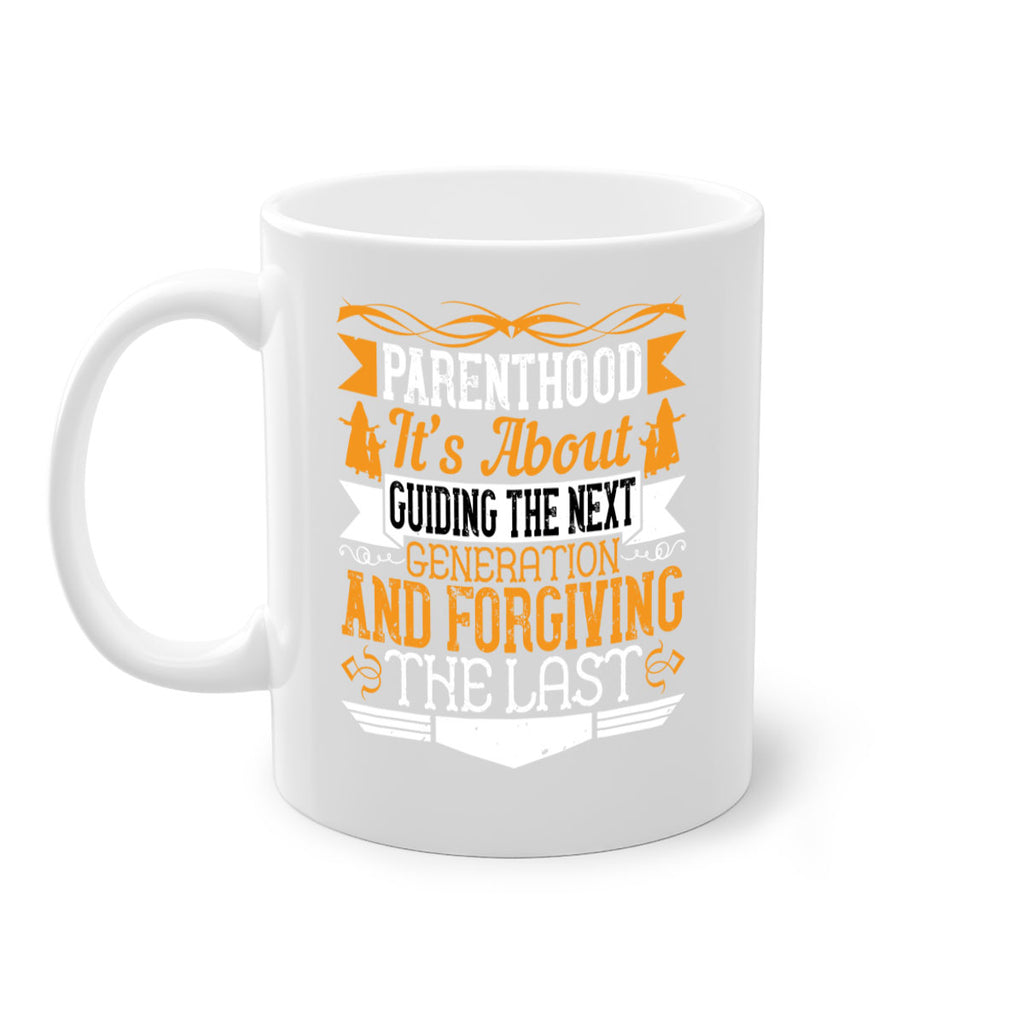 parenthood…it’s about guiding the next generation and forgiving the last 30#- parents day-Mug / Coffee Cup