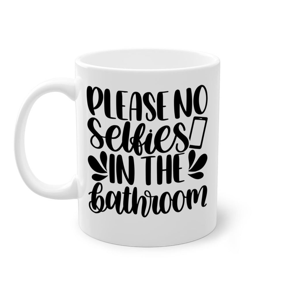 please no selfies in the bathroom 23#- bathroom-Mug / Coffee Cup