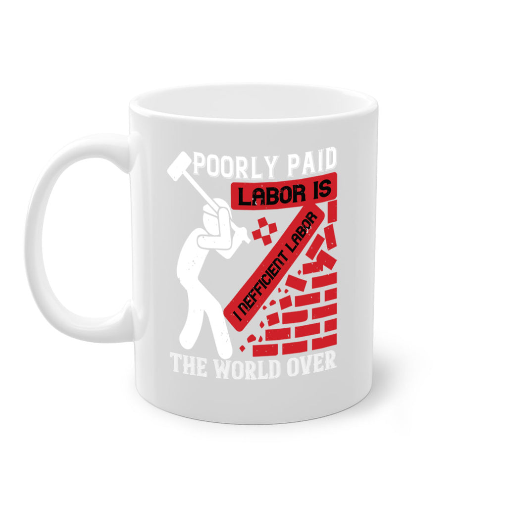 poorly paid labor is inefficient labor the world over 19#- labor day-Mug / Coffee Cup