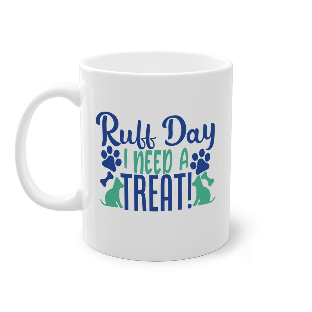 ruff day i need a treat Style 65#- Dog-Mug / Coffee Cup