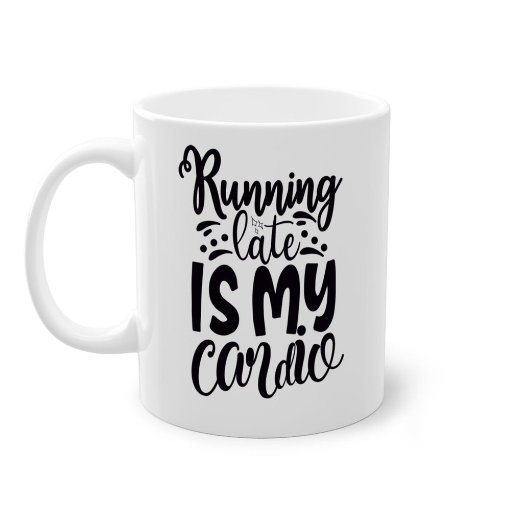 running late is my cardio 22#- gym-Mug / Coffee Cup