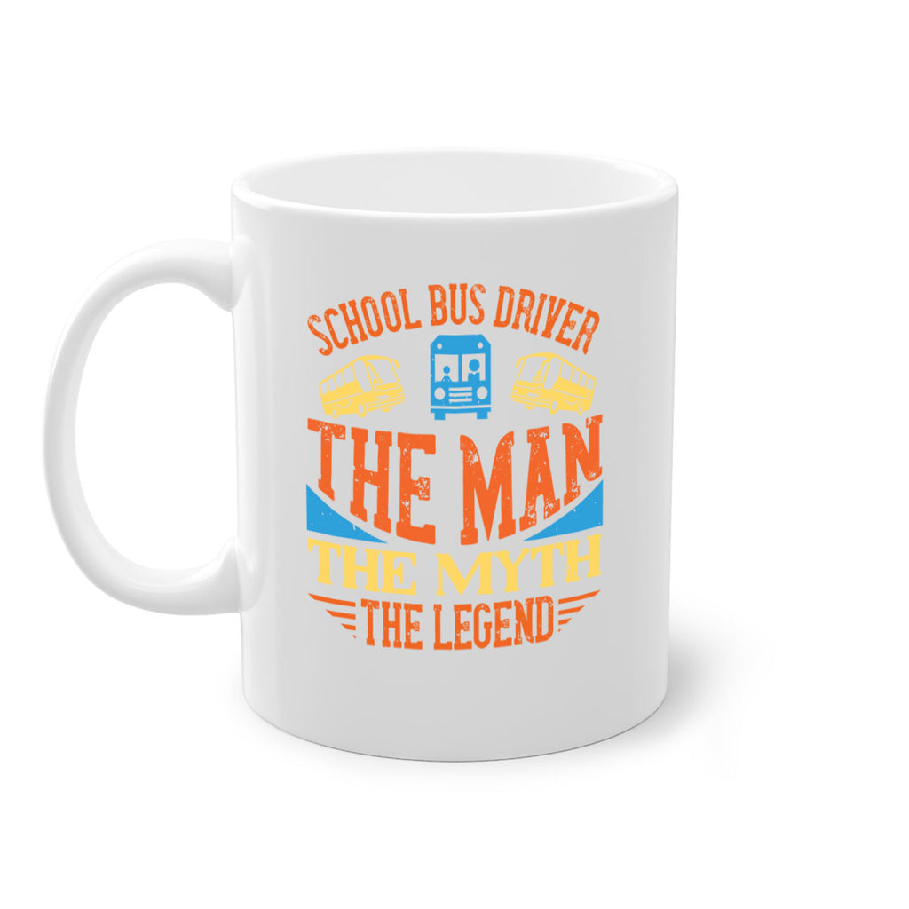 school bus driver the man the myth the legend Style 18#- bus driver-Mug / Coffee Cup