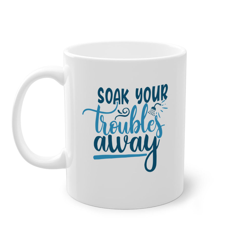 soak your troubles away 58#- bathroom-Mug / Coffee Cup