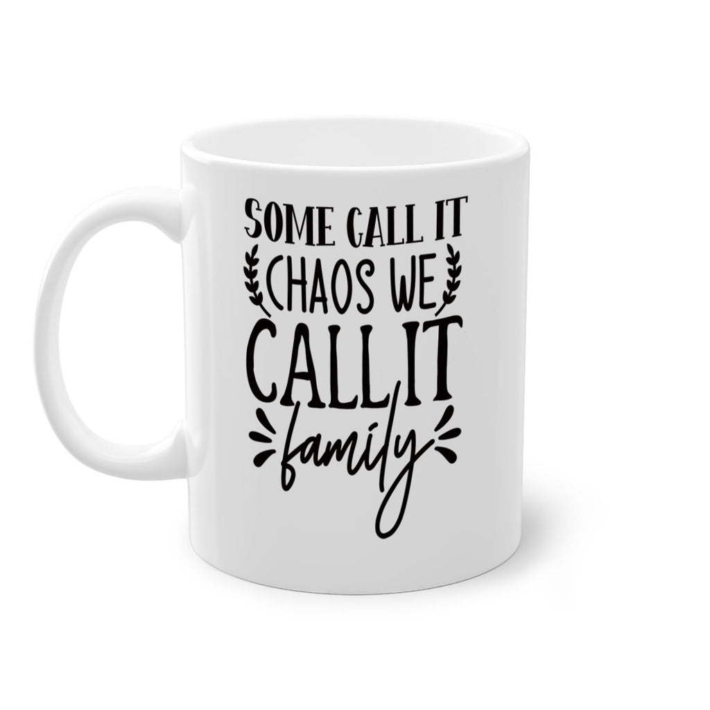 some call it chaos we call it family 94#- home-Mug / Coffee Cup