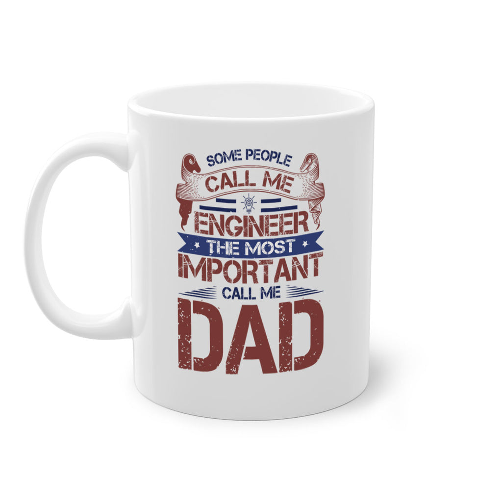 some people call me engineer the most important call me dad Style 38#- engineer-Mug / Coffee Cup