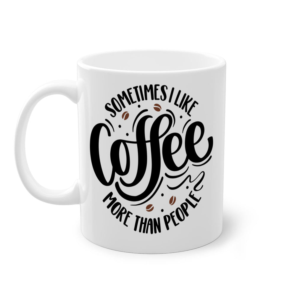 sometimes i like coffee more than people 34#- coffee-Mug / Coffee Cup