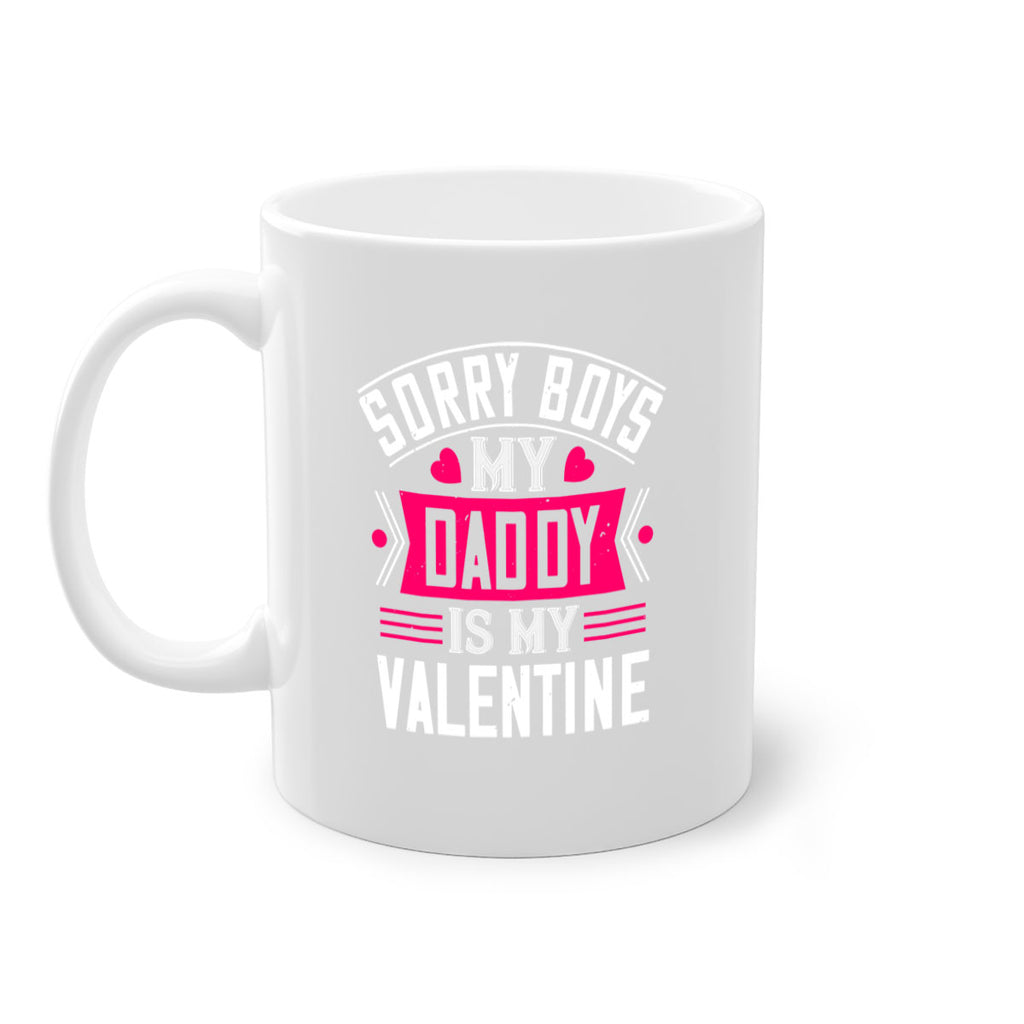 sorry boys my daddy is my valentine 10#- valentines day-Mug / Coffee Cup