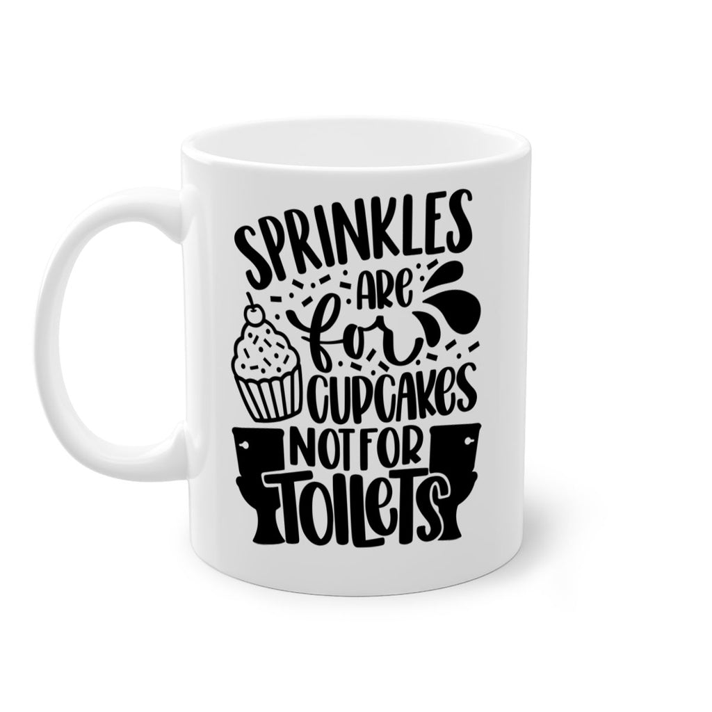 sprinkles are for cupcakes not for toilets 15#- bathroom-Mug / Coffee Cup