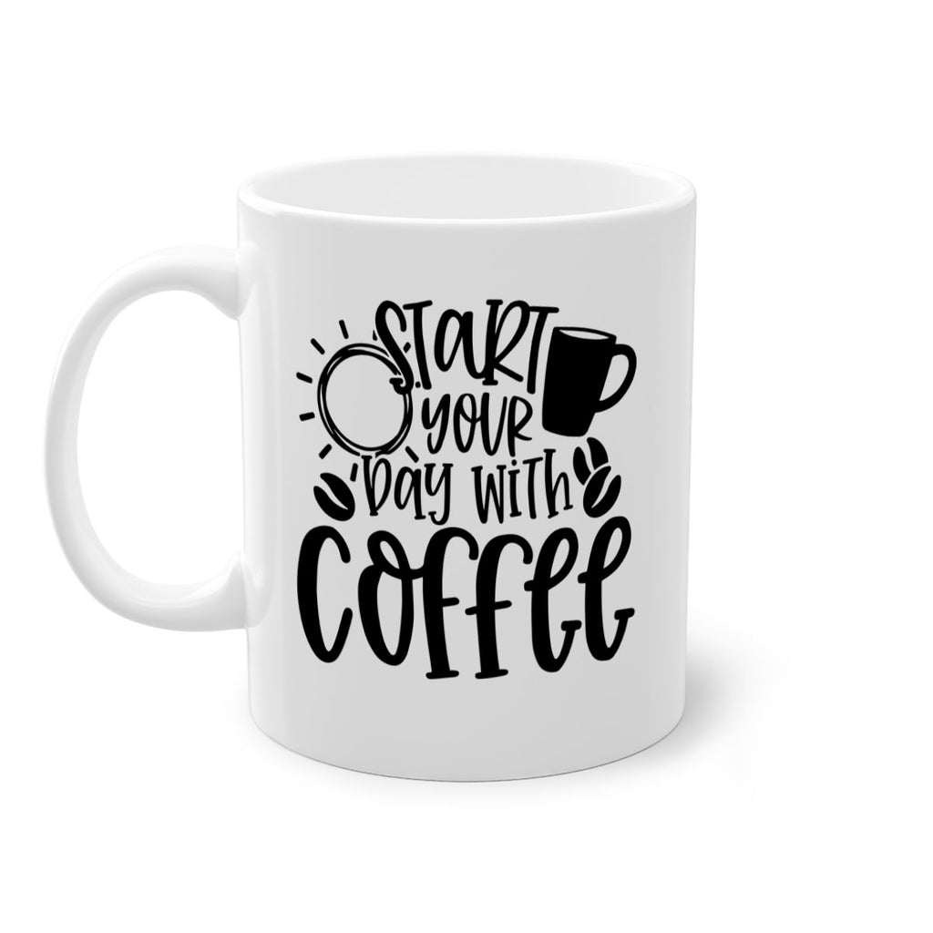 start your day with coffee 31#- coffee-Mug / Coffee Cup