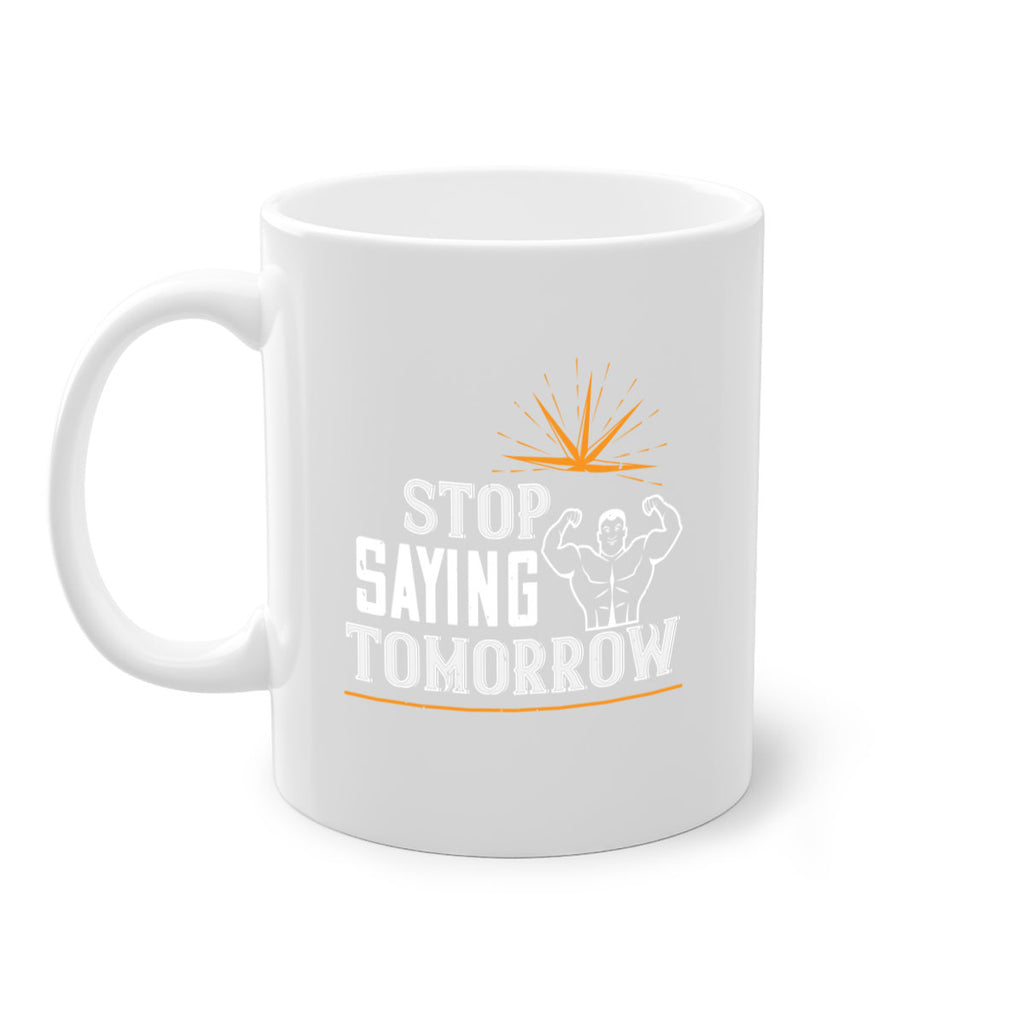 stop saying tomorrow 75#- gym-Mug / Coffee Cup