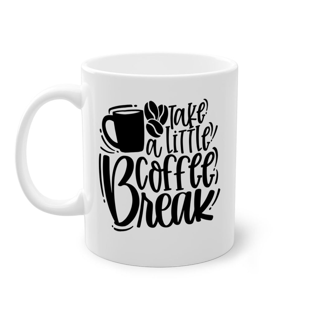 take a little coffee break 24#- coffee-Mug / Coffee Cup