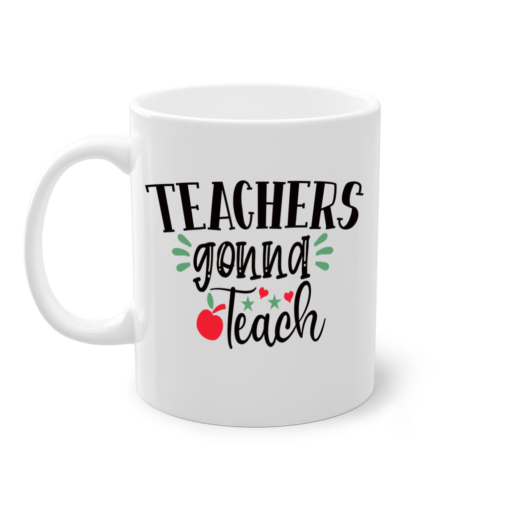 teachers gonna teach Style 133#- teacher-Mug / Coffee Cup