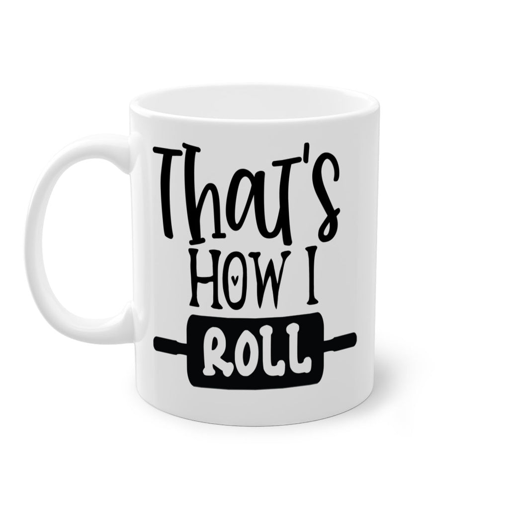 thats how i roll 77#- kitchen-Mug / Coffee Cup