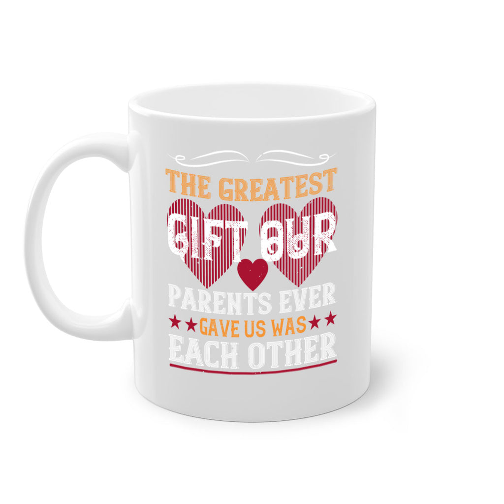 the greatest gift our parents ever gave us was each other 10#- sister-Mug / Coffee Cup