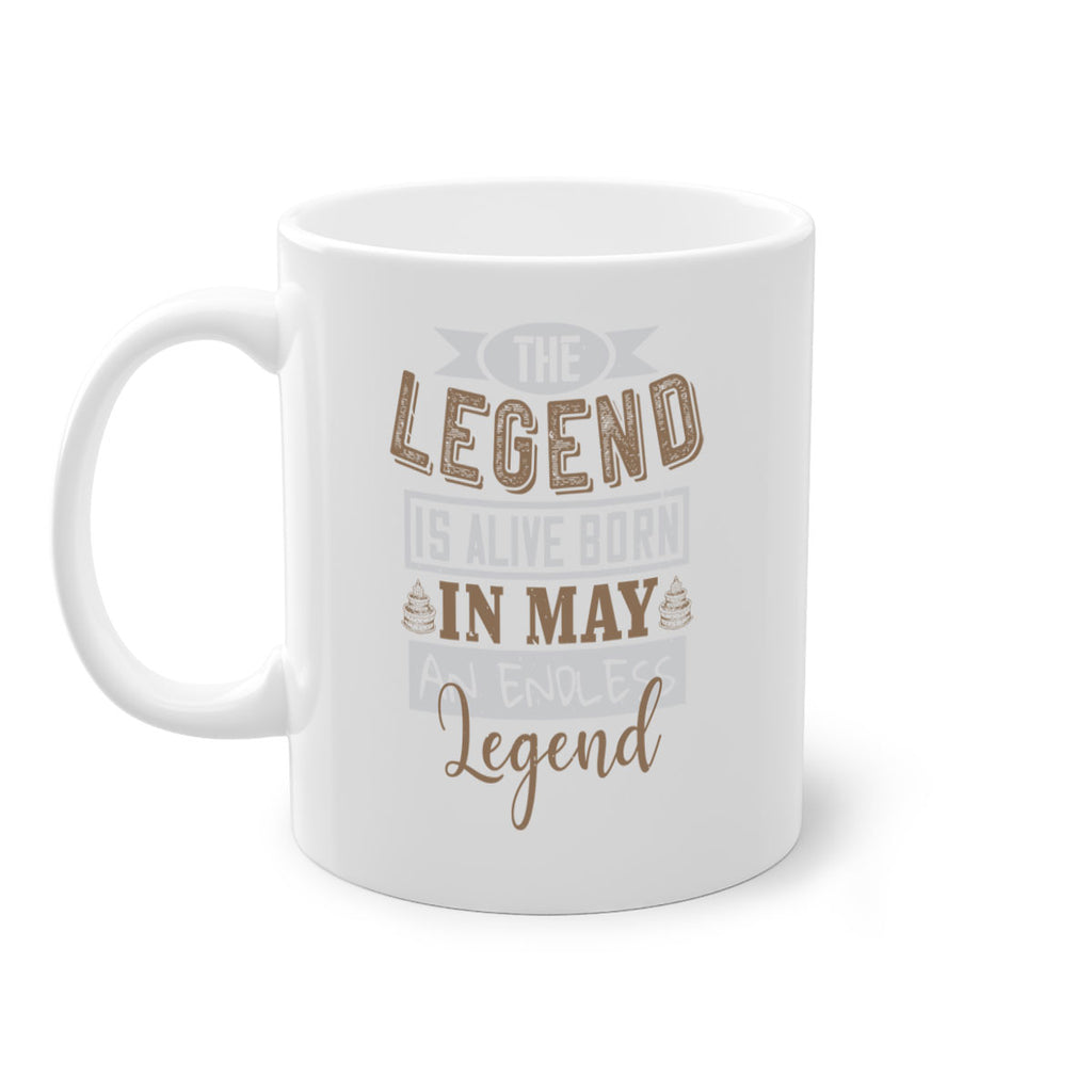 the legend is alive born in may an endless legend Style 28#- birthday-Mug / Coffee Cup