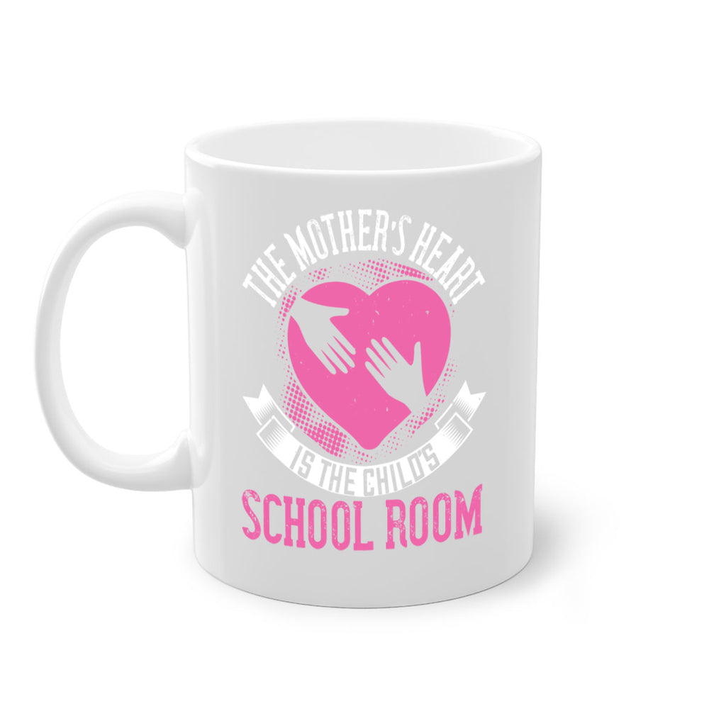 the mother’s heart is the child’s schoolroom 52#- mom-Mug / Coffee Cup