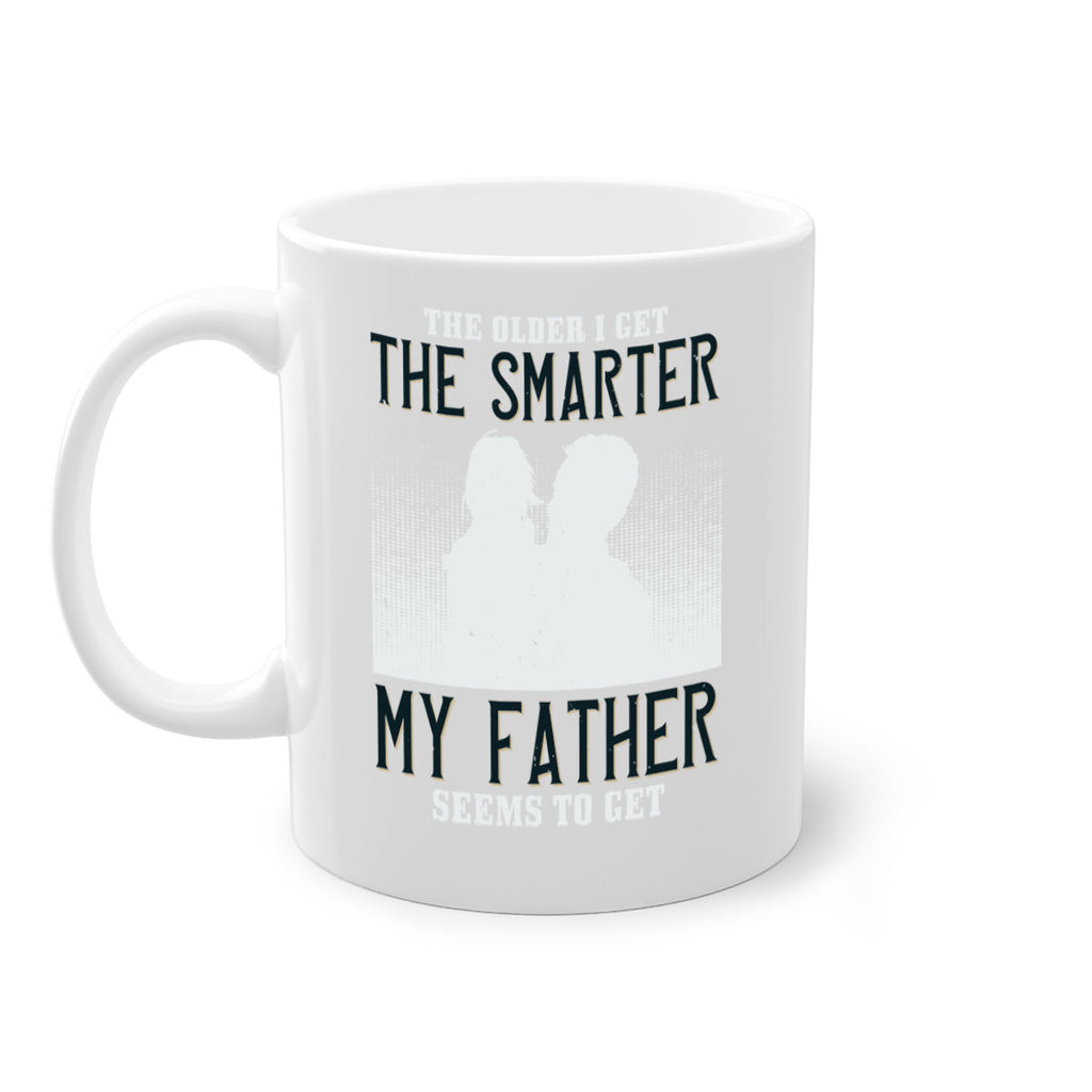 the older i get the smarter 156#- fathers day-Mug / Coffee Cup