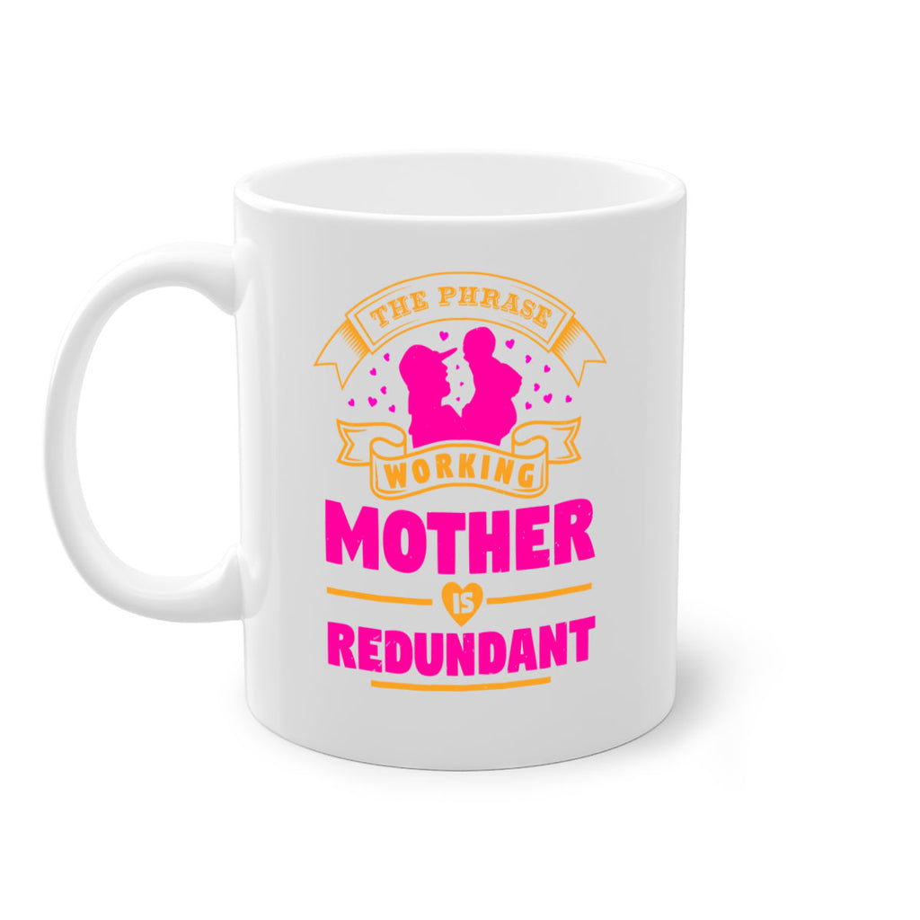 the phrase working mother is redundant 24#- mothers day-Mug / Coffee Cup