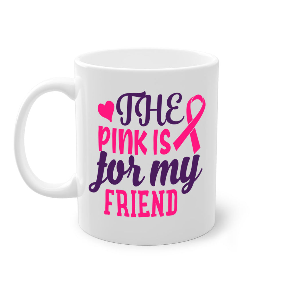 the pink is for my friend Style 2#- breast cancer-Mug / Coffee Cup