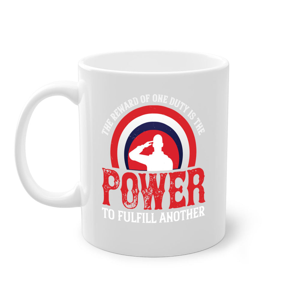 the reward of one duty is the power to fulfill another 26#- veterns day-Mug / Coffee Cup