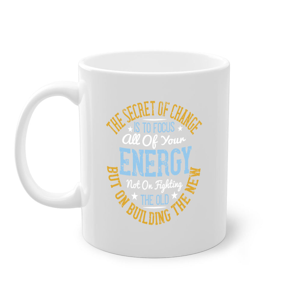 the secret of change is to focus all of your energy not on fighting 52#- yoga-Mug / Coffee Cup