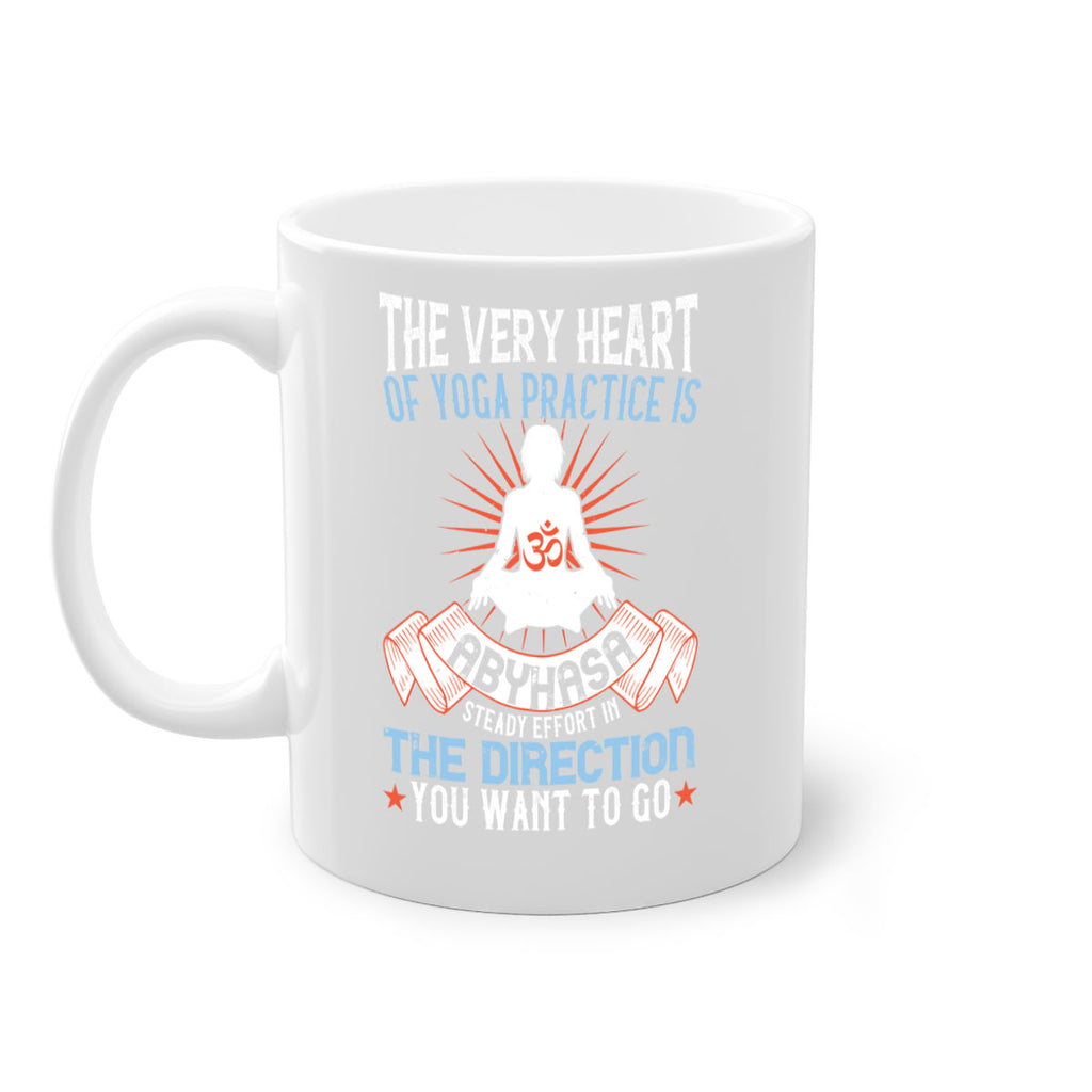 the very heart of yoga practice is abyhasa steady effort in the direction you want to go 50#- yoga-Mug / Coffee Cup