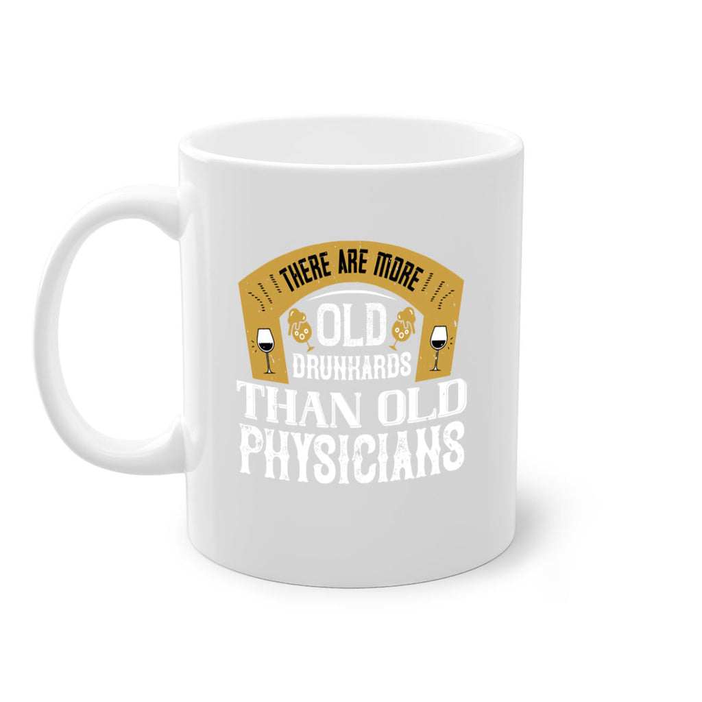 there are more old drunkards than old physicians 27#- drinking-Mug / Coffee Cup
