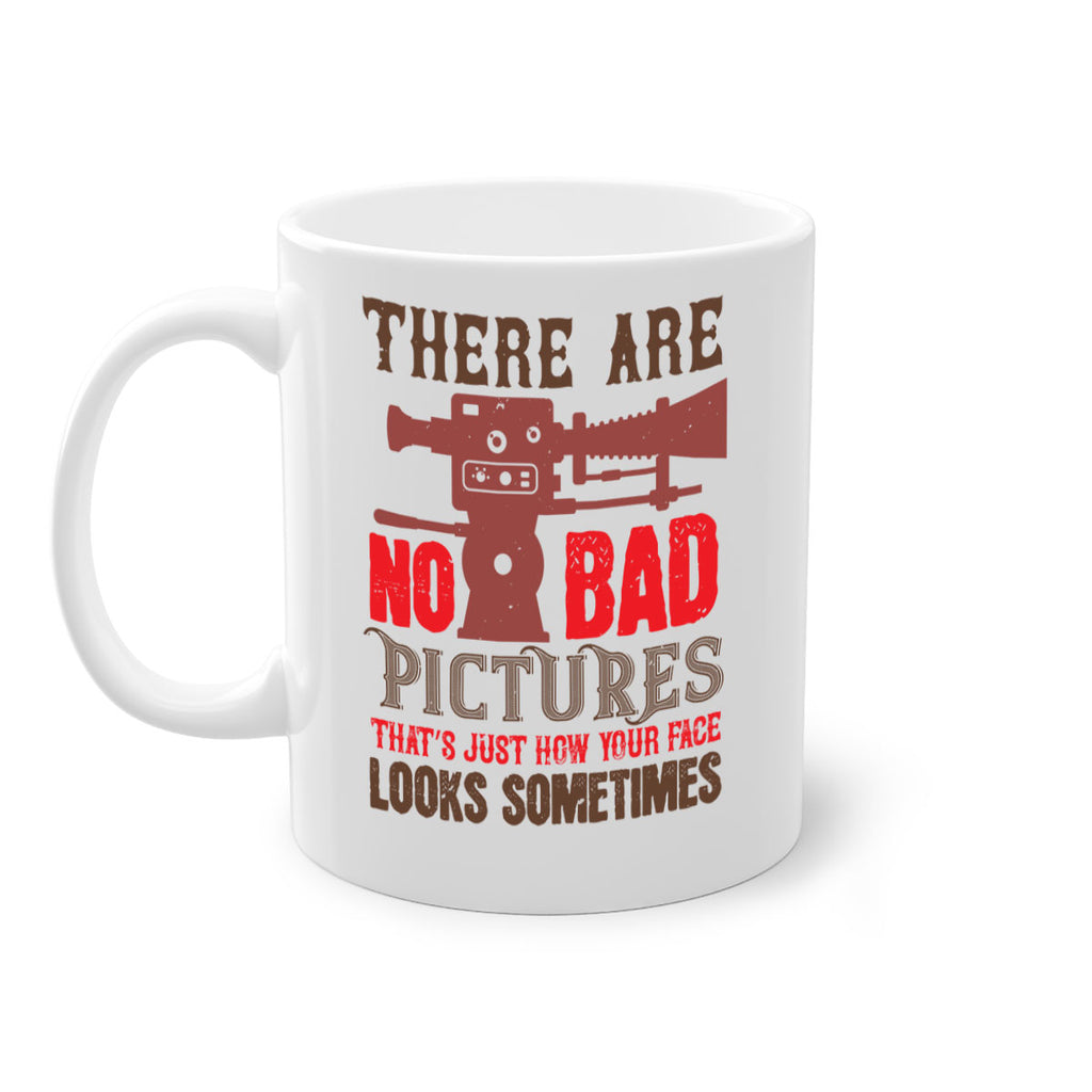 there are no bad pictures that just how you face looks sometimes 12#- photography-Mug / Coffee Cup