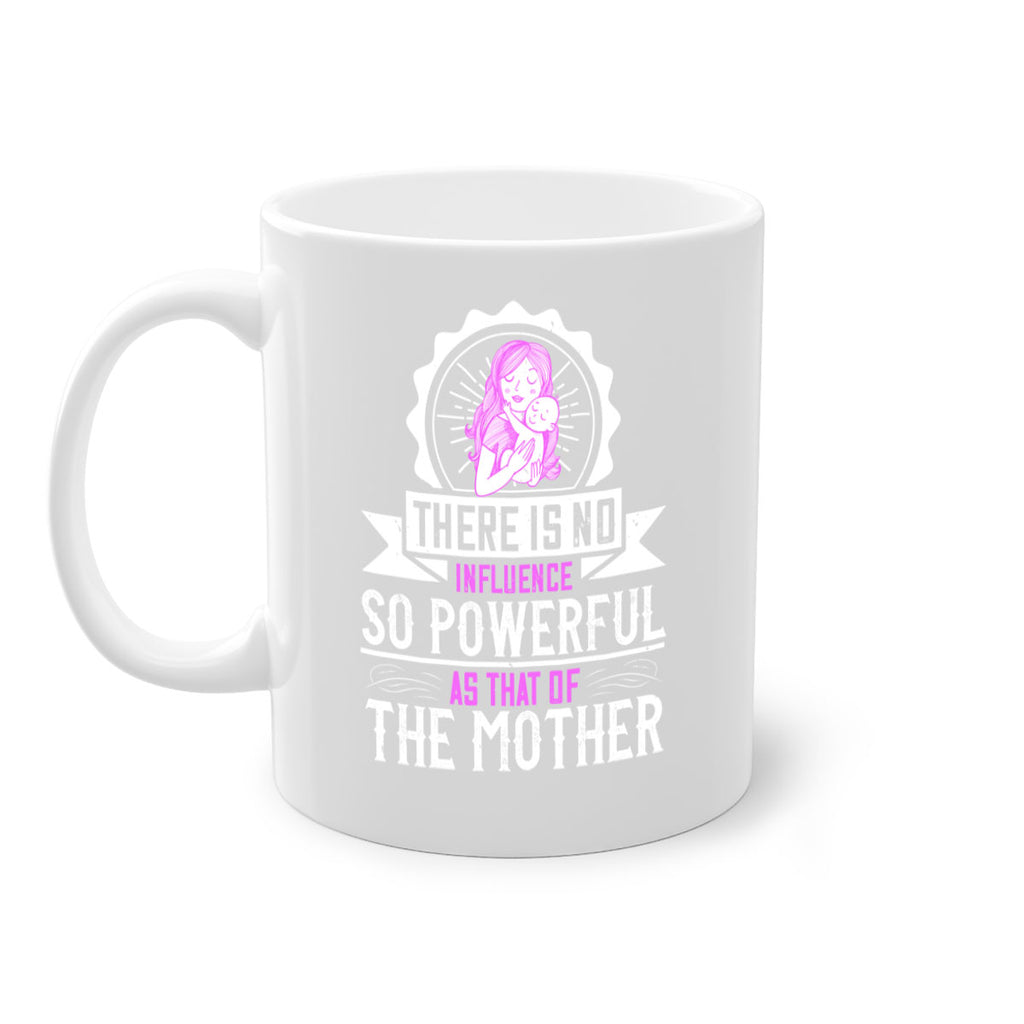 there is no influence so powerful as that of the mother 43#- mom-Mug / Coffee Cup